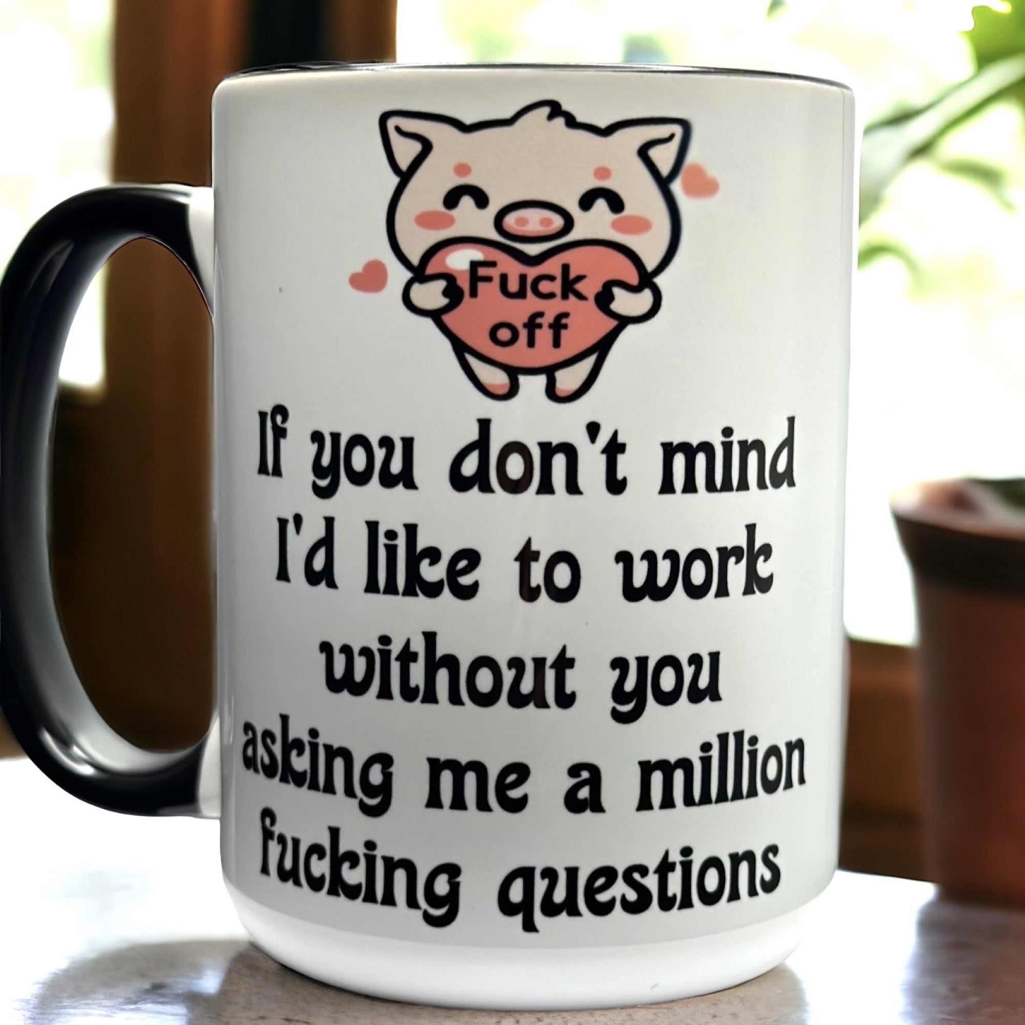 Mug - sassy sayings for the office or home!!